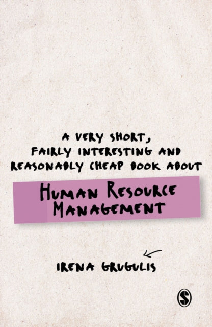 Book cover of: Very Short, Fairly Interesting and Reasonably Cheap Book About Human Resource Management. By: Irena Grugulis