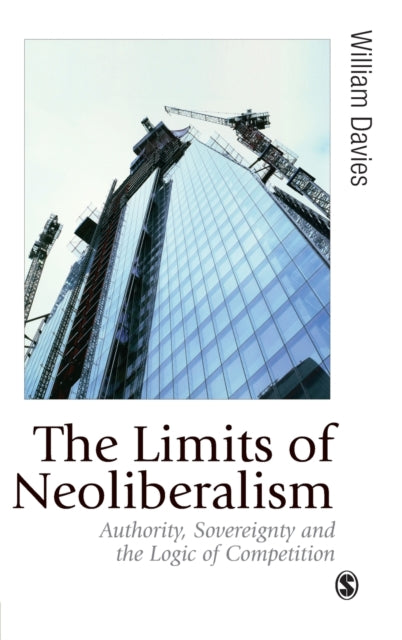 Book cover of: Limits of Neoliberalism. By: William Davies