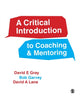 Book cover of: Critical Introduction to Coaching and Mentoring. By: Gray, David E.