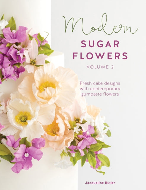 Book cover of: Modern Sugar Flowers Volume 2. By: Jacqueline Butler
