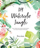 Book cover of: DIY Watercolor Jungle. By: Marie Boudon