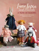 Book cover of: Luna Lapin and Friends, a Year of Making. By: Sarah Peel