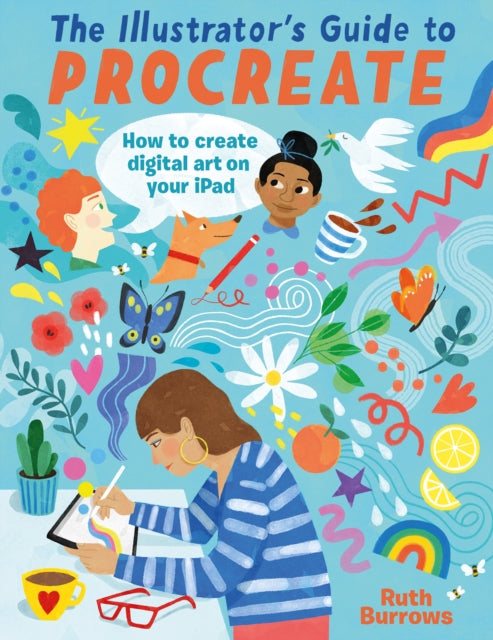 Book cover of: The Illustrator's Guide to Procreate. By: Ruth Burrows