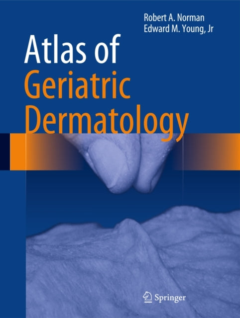 Book cover of: Atlas of Geriatric Dermatology. By: Robert A. Norman