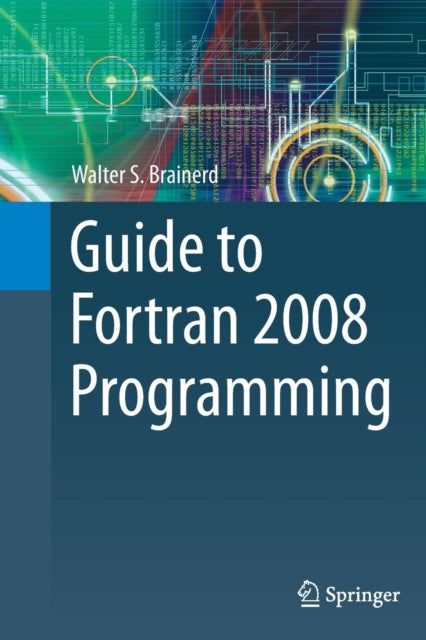 Book cover of: Guide to Fortran 2008 Programming. By: Walter S. S. Brainerd