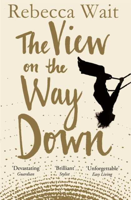 Book cover of: View on the Way Down. By: Rebecca Wait