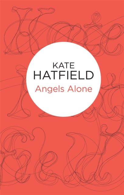 Book cover of: Angels Alone. By: Kate Hatfield