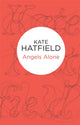 Book cover of: Angels Alone. By: Kate Hatfield