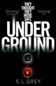Book cover of: Under Ground. By: S L Grey