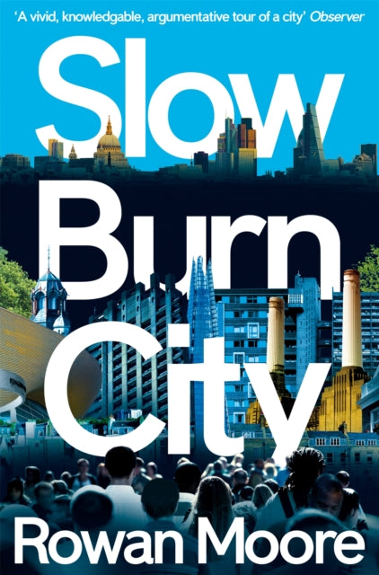 Book cover of: Slow Burn City. By: Rowan Moore