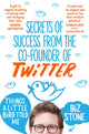 Book cover of: Things A Little Bird Told Me. By: Biz Stone