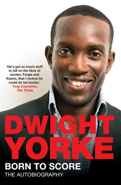 Book cover of: Born to Score. By: Dwight Yorke