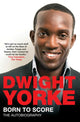 Book cover of: Born to Score. By: Dwight Yorke