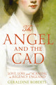Angel and the Cad, Love, Loss and Scandal in Regency England 9781447283522 Geraldine Roberts