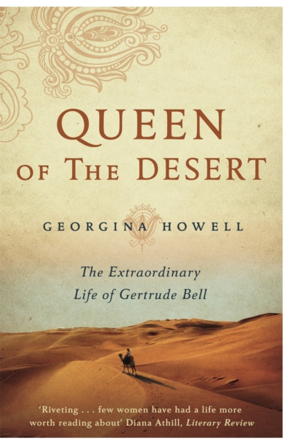 Queen of the Desert, The Extraordinary Life of Gertrude Bell 9781447286264 Georgina Howell