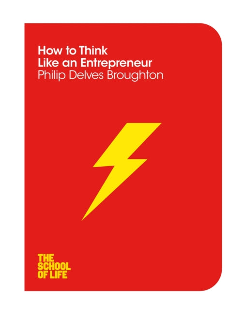 Book cover of: How to Think Like an Entrepreneur. By: School of Life Staff
