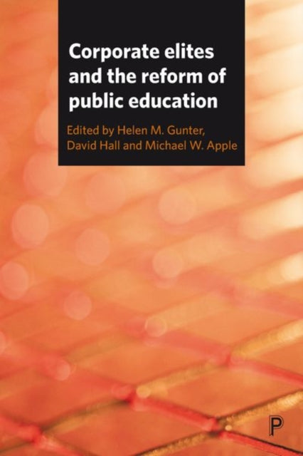 Book cover of: Corporate Elites and the Reform of Public Education. By: Helen M. Gunter