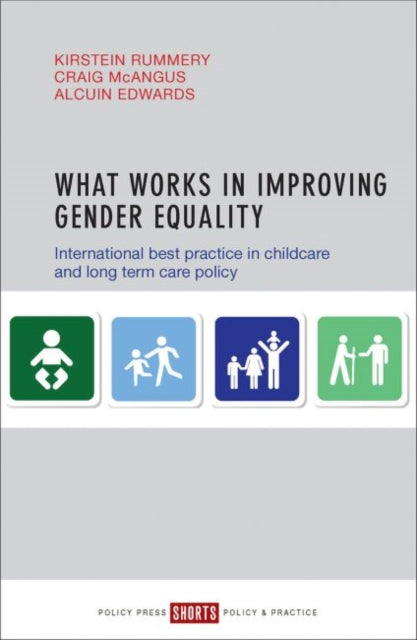 What Works in Improving Gender Equality, International Best Practice in Childcare and Long-term Care Policy 9781447330486 Kirstein Rummery