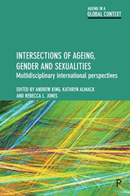 Book cover of: Intersections of Ageing, Gender and Sexualities. By: Andrew King