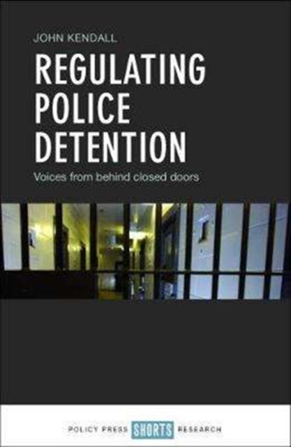 Book cover of: Regulating Police Detention. By: John Kendall