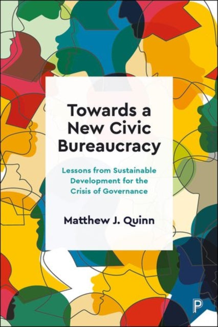 Book cover of: Towards a New Civic Bureaucracy. By: Matthew J. Quinn