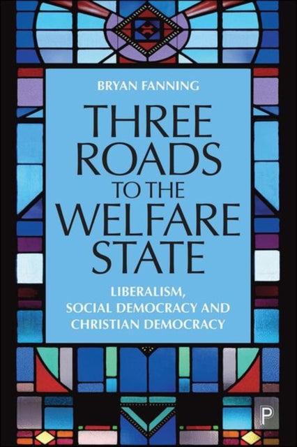 Book cover of: Three Roads to the Welfare State. By: Bryan Fanning