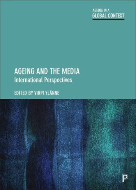 Book cover of: Ageing and the Media. By: Nicole Dalmer