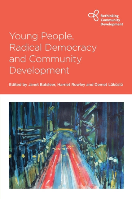 Book cover of: Young People, Radical Democracy and Community Development. By: Janet Batsleer