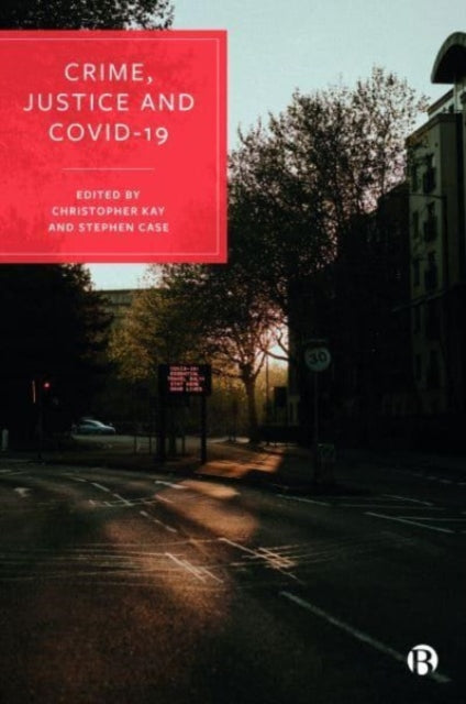 Book cover of: Crime, Justice and COVID-19. By: Teela Sanders
