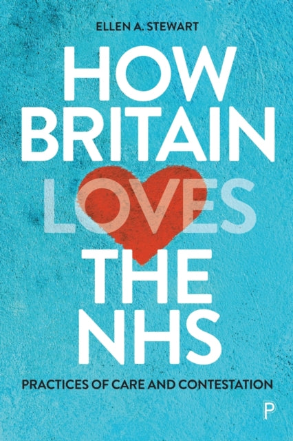 Book cover of: How Britain Loves the NHS. By: Ellen A. Stewart