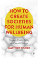 Book cover of: How To Create Societies for Human Wellbeing