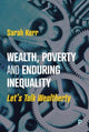 Book cover of: Wealth, Poverty and Enduring Inequality. By: Sarah Kerr