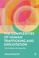 Book cover of: Complexities of Human Trafficking and Exploitation. By: Craig Barlow