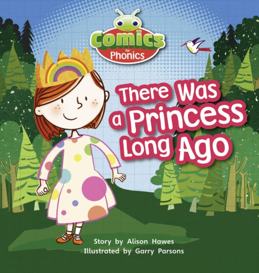Book cover of: Bug Club Comics for Phonics Reception Phase 1 Set 00 There Was A Princess Long Ago. By: Alison Hawes