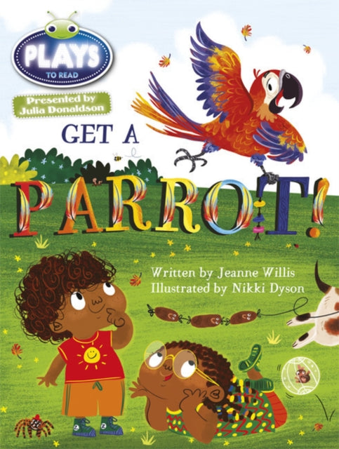 Book cover of: Bug Club Guided Julia Donaldson Plays Year 1 Blue Get a Parrot!