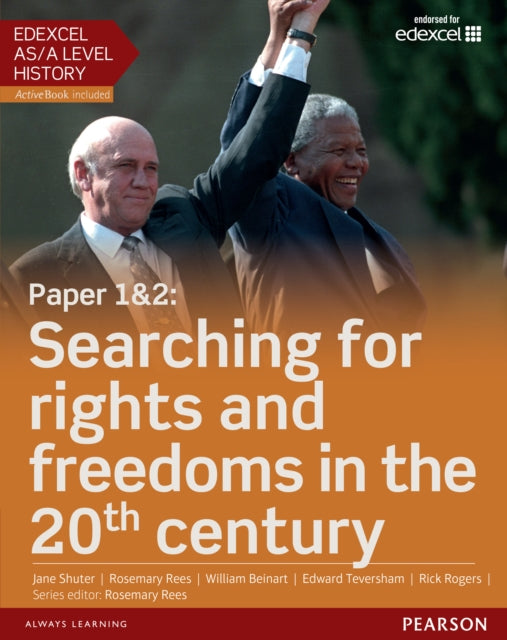 Book cover of: Edexcel AS/A Level History, Paper 1&2: Searching for rights and freedoms in the 20th century Student Book + ActiveBook. By: Rosemary Rees