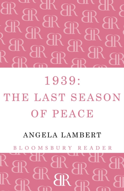 Book cover of: 1939: The Last Season of Peace. By: Angela Lambert