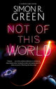 Book cover of: Not of This World. By: Simon R. Green