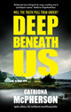 Deep Beneath Us 9781448312078 Catriona McPherson