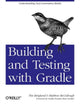Book cover of: Building and Testing with Gradle. By: Tim Berglund