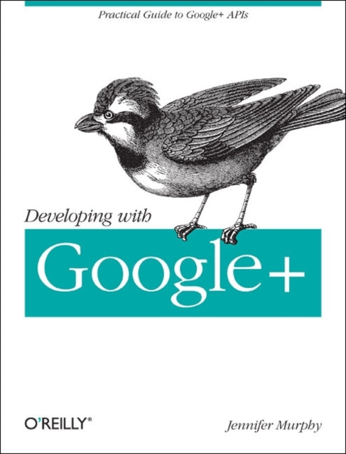 Book cover of: Developing with Google+. By: Jennifer Murphy