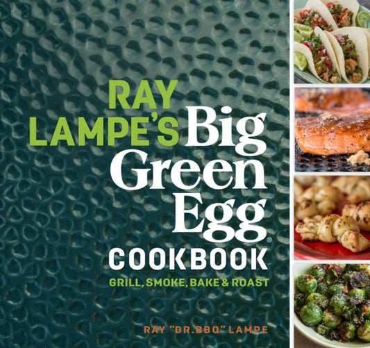 Book cover of: Ray Lampe's Big Green Egg Cookbook. By: Ray Lampe