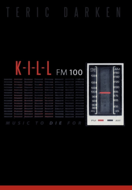 Book cover of: K - I - L - L Fm 100. By: Teric Darken