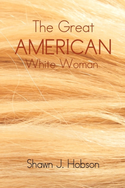 Book cover of: Great American White Woman. By: Shawn J. Hobson