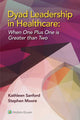 Book cover of: Dyad Leadership in Healthcare. By: Kathleen D. Sanford DBA  RN  CENP  FACHE