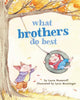 Book cover of: What Brothers Do Best. By: Laura Joffe Numeroff