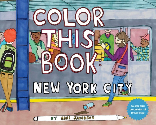 Book cover of: Color this Book: New York City. By: Abbi Jacobson