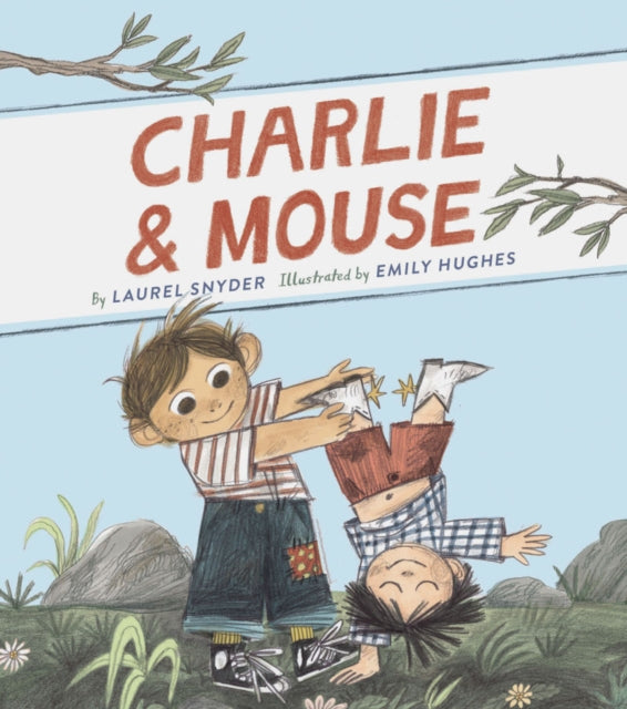 Book cover of: Charlie & Mouse: Book 1. By: Laurel Snyder