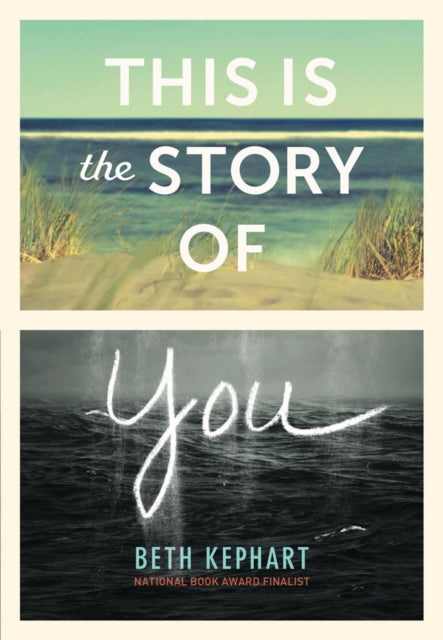 Book cover of: This Is the Story of You. By: Beth Kephart