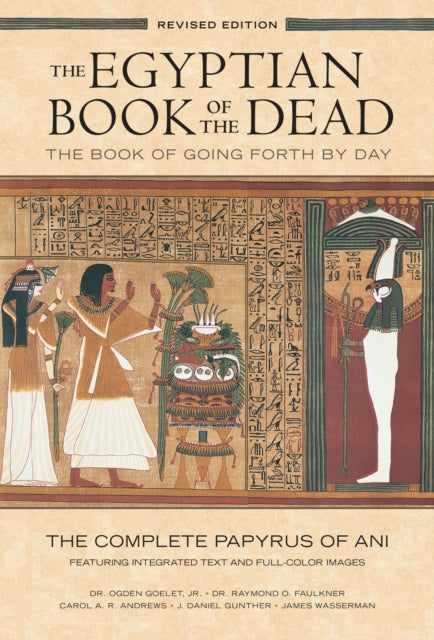 Book cover of: Egyptian Book of the Dead: The Book of Going Forth by Day : The Complete Papyrus of Ani Featuring Integrated Text and Full-Color Images (History ... Mythology Books, History of Ancient Egypt). By: Ogden Goelet